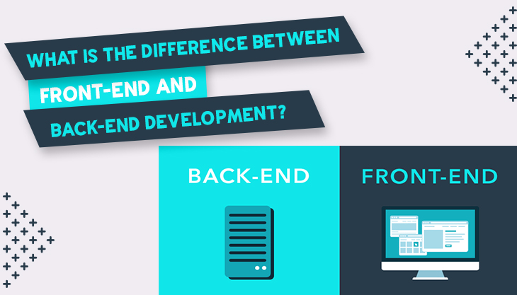 What Is The Difference Between Front-End And Back-End Development?