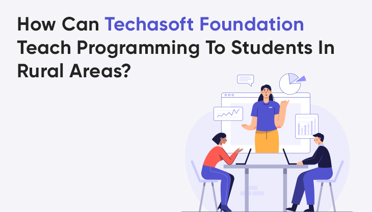 How Can Techasoft Foundation Teach Programming To Students In Rural Areas?